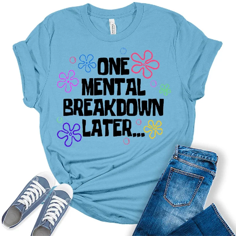 One Mental Breakdown Funny Womens Graphic Tees Casual Formal Business